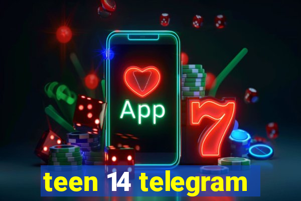 teen 14 telegram